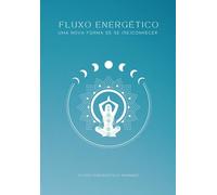 Fluxo Energético: Uma nova forma de se (re)conhecer