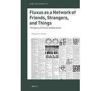 Fluxus As a Network of Friends, Strangers, and Things: The Agency of Chance Collaborations
