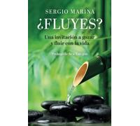 ¿Fluyes?: Una invitación a gozar y fluir con la vida