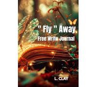 "Fly" Away: Free Write Journal