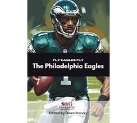 Fly Eagles Fly: The Philadelphia Eagles