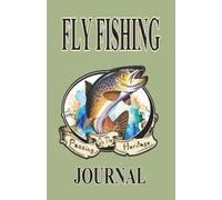 Fly Fishing Journal: Every moment spent outdoors is a cherished story to be told. Skillfully designed formatted pages, capturing the essence of your days spent fishing on the water.