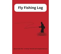 Fly Fishing Log: A 100 page Fly Fishing Log for beginners and experts a like. Easy to use plenty of room for notes. Keep track of the weather, water conditions, time/date and other notes.