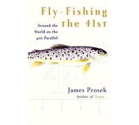 Fly-Fishing the 41st: Around the World on the 41st Parallel