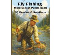 Fly Fishing Word Search Puzzle Book: 750 Unique Words Across 50 Themed Puzzles for Anglers, Nature Lovers & Outdoor Enthusiasts