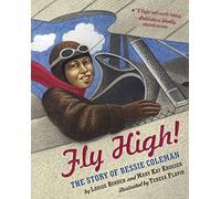 Fly High!: The Story of Bessie Coleman