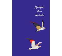 Fly Higher Than the Birds Notebook: Blue Color Background