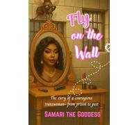 Fly on the Wall: The Story of a Courageous Trans Woman - From Prison to Post