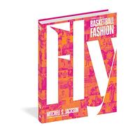 Fly: The Big Book of Basketball Fashion