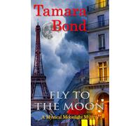 Fly to the Moon: Mystical Moonlight Mysteries, Book 4