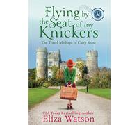 Flying by the Seat of My Knickers: 1