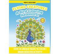 FLYING CREATURES A BIRD COLORING ADVENTURE!: MOM'S CREATIONS