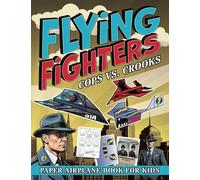 Flying Fighters Cops VS. Crooks: Paper Airplane Book For Kids