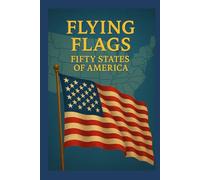 Flying Flags: Fifty States of America
