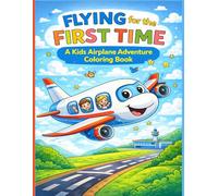 Flying for the First Time: A Kids Airplane Adventure Coloring Book: Fun Airport, Pilot, and Airplane Coloring Pages with Bold Lines for Kids Ages 3-8