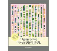 Flying Geese Temperature Quilt Journal: A Year-Long Quilting Journey: with Templates, Fabric Swatch Pages & Step-by-Step FPP Instructions