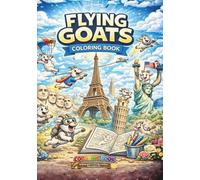 Flying goats: A flying goat is already a problem. Now imagine 50: A funny and relaxing coloring book for adults with 50 absurd, weird and hilarious flying goat designs