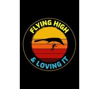 Flying High and Loving it: Hang Gliding Air Sports Journal Notebook for Writing
