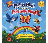 Flying High with Friendly Wings: A Heartwarming Children's Picture Book About Friendship, Kindness and Adventure for Ages 3-8.