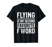 Flying Is My Second Favorite F Word Maglietta