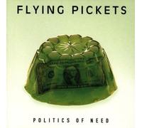 Flying Pickets - Politics of Need