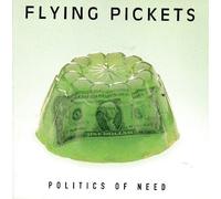 Flying Pickets - Politics of need