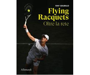 Flying Rackets. Oltre La Rete. Ediz. Italiana E Inglese - 2025 - Allemandi