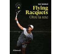 Flying Racquets. Oltre la rete. Ediz. italiana e inglese