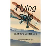 Flying Solo: The Single Life for Men