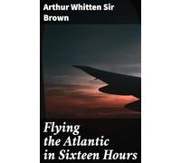 Flying the Atlantic in Sixteen Hours
