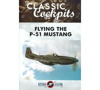 Flying the P-51 Mustang - Classic Cockpits