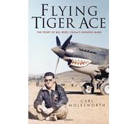 Flying Tiger Ace: The story of Bill Reed, China’s Shining Mark - NUOVO