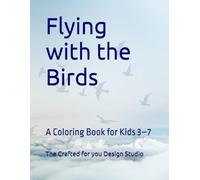 Flying with the Birds: A Coloring Book for Kids Ages 3-7