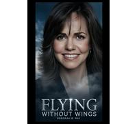 FLYING WITHOUT WINGS: The roles she played and the woman she became
