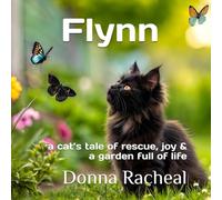 Flynn: a cat’s tale of rescue, joy and a garden full of life