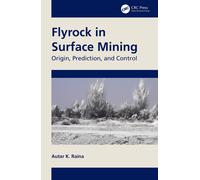Flyrock in Surface Mining: Origin, Prediction, and Control-Raina, Autar K.-Coper