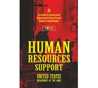 FM 1-0 Human Resources Support: [Annotated] The Definitive U.S. Army Doctrine for Human Resources Strategy, Personnel Readiness & Command Support