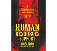 FM 1-0 Human Resources Support: [Annotated] The Definitive U.S. Army Doctrine for Human Resources Strategy, Personnel Readiness & Command Support