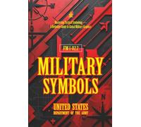 FM 1-02.2 Military Symbols: [Annotated] Mastering Tactical Symbology - A Definitive Guide to Global Military Graphics