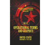 FM 1-02 Operational Terms and Graphics: [Annotated] Essential Military Doctrine & Tactical Symbology - Definitive Guide for Planners, Strategists & Command Leaders
