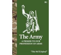 FM 1 The Army - A Primer to Our Profession of Arms - May 2025