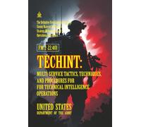 FM 2-22.401 TECHINT: Multi-Service Tactics, Techniques, and Procedures for Technical Intelligence Operations: [Annotated] The Definitive Field Guide to Captured Enemy Materiel Intelligence