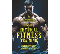 FM 21-20 Physical Fitness Training: [Annotated] The Soldier’s Guide to Strength, Endurance & Combat Readiness