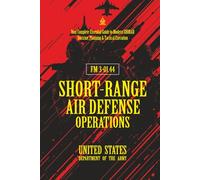 FM 3-01.44 Short-Range Air Defense Operations: [Annotated] Your Complete Essential Guide to Modern SHORAD Doctrine, Planning & Tactical Execution