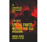 FM 3-05.211 Special Forces Military Free-Fall Operations: [Annotated] The Ultimate Military Free-Fall Manual: Elite Tactics, Precision Techniques & Special Forces Doctrine