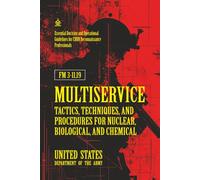 FM 3-11.19 Multiservice Tactics, Techniques, and Procedures for Nuclear, Biological, and Chemical Reconnaissance: [Annotated] Essential Doctrine and Operational Guidelines