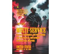FM 3-22.40 Multi-Service Tactics, Techniques, and Procedures for the Tactical Employment of Nonlethal Weapons: [Annotated]