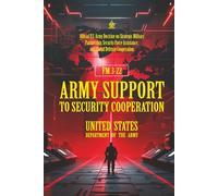 FM 3-22 Army Support to Security Cooperation: [Annotated] Strategic Military Partnership, Security Force Assistance, and Global Defense Cooperation