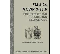 FM 3-24 MCWP 3-33.5 Insurgencies and Countering Insurgencies: INCORPORATING Change 2 -MAY 2025