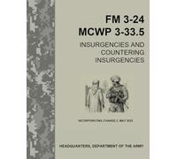 FM 3-24 MCWP 3-33.5 Insurgencies and Countering Insurgencies: INCORPORATING Change 2 -MAY 2025